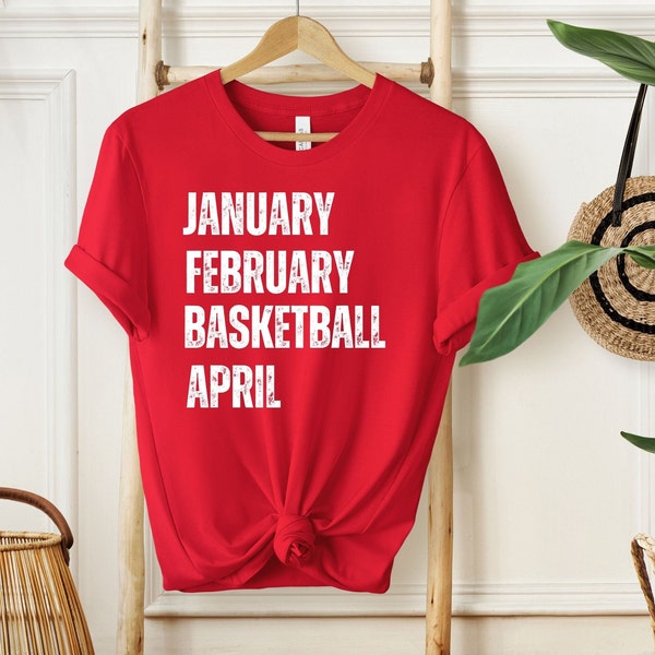 January February Basketball April, Basketball School , Basketball Life, Basketball T-Shirt, Basketball lovers, Basketball Fan Shirt,