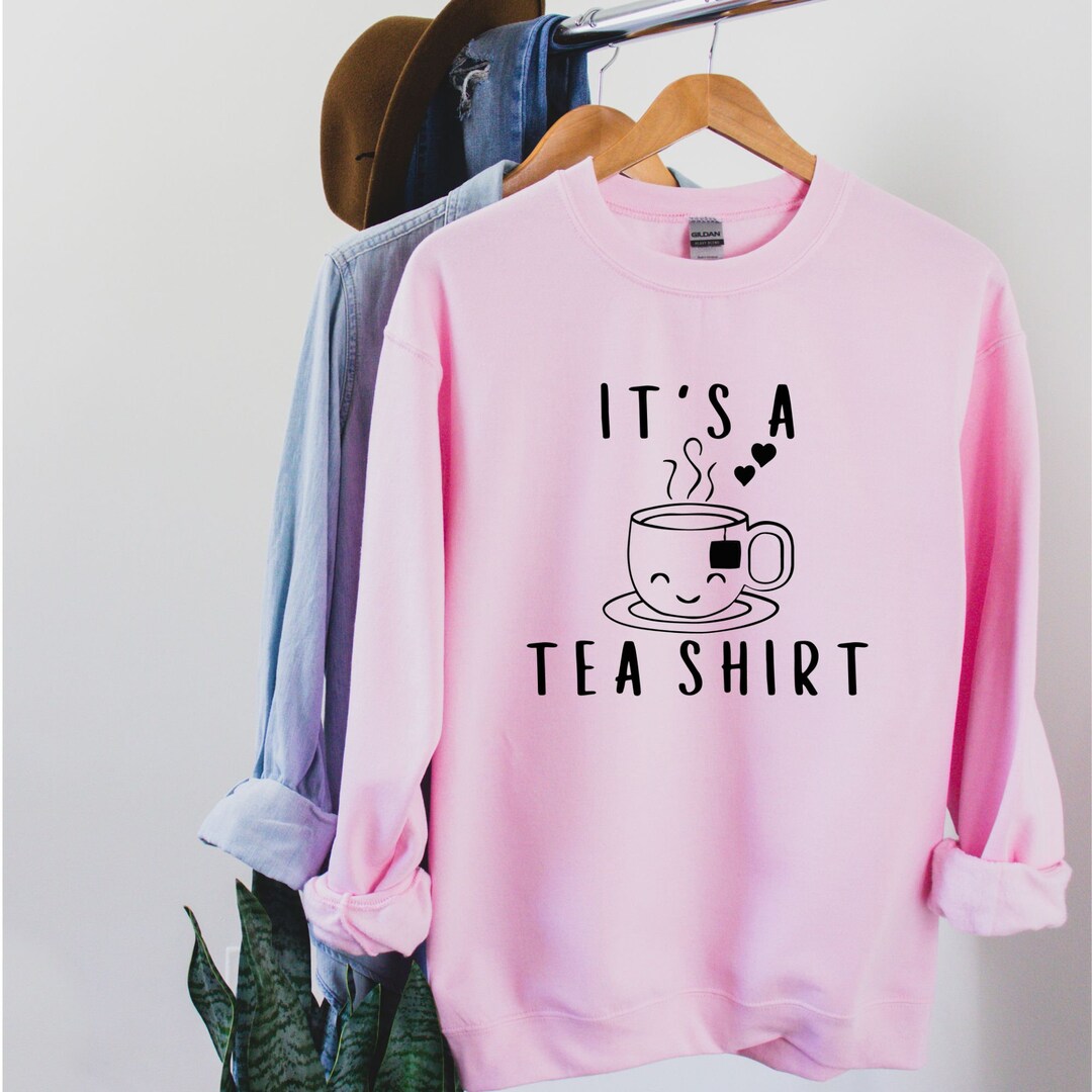 Its A Tea Shirt, Tea Lover Shirt, Tea Lover Gift, Tea Addict Shirt, Tea