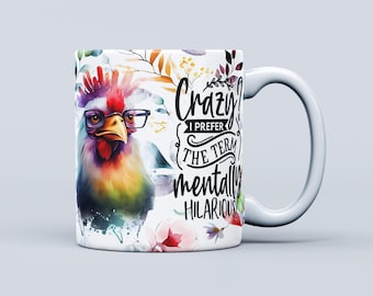 Funny Chicken Mug Wrap: Crazy, Mentally Hilarious Quote (Digital Download)