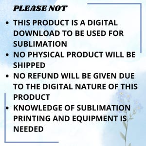 Puede incluir: Texto sobre un fondo azul claro con efectos de acuarela. El texto dice "POR FAVOR, TENGA EN CUENTA" seguido de vi&ntilde;etas que explican que el producto es una descarga digital para sublimaci&oacute;n, no se env&iacute;a ning&uacute;n producto f&iacute;sico, no hay reembolsos y se requiere conocimiento de sublimaci&oacute;n.