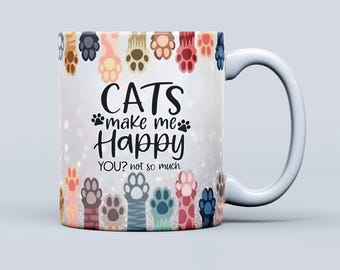 Cat Make Me Happy Mug Wrap, Funny Cat Mug Wrap Sublimation Design, Cat Lover 11oz and 15oz Mug Sublimation, Funny Mug Wrap, Digital Download