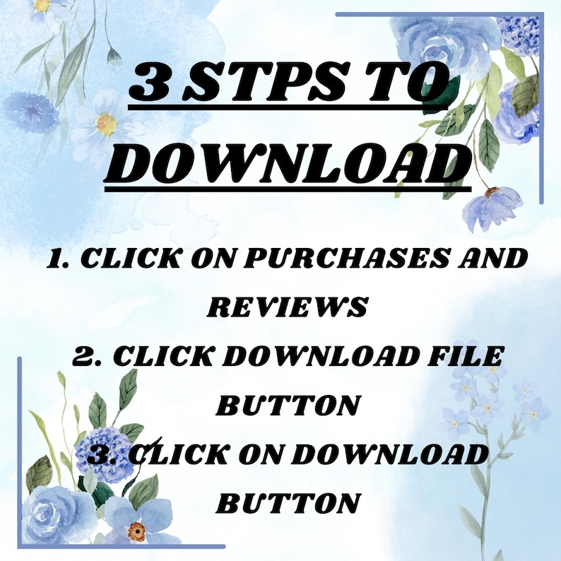 Op de afbeelding: Een blauwe en witte bloemenachtergrond met de tekst "3 STPS TO DOWNLOAD" in zwart. De tekst hieronder somt drie stappen op om een digitaal product te downloaden: 1. Klik op Aankopen en beoordelingen, 2. Klik op de knop Bestand downloaden, 3. Klik op de knop Downloaden.