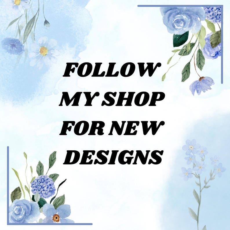 Op de afbeelding: Een aquarel-illustratie van blauwe bloemen op een witte achtergrond. De tekst "FOLLOW MY SHOP FOR NEW DESIGNS" is geschreven in zwarte vetgedrukte letters.