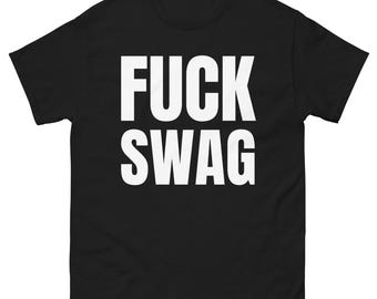 F*ck Swag T-Shirt – Bold Statement Tee, Streetwear Graphic Shirt, Anti-Trend Fashion, Unisex Cotton Tee, Edgy Statement Apparel