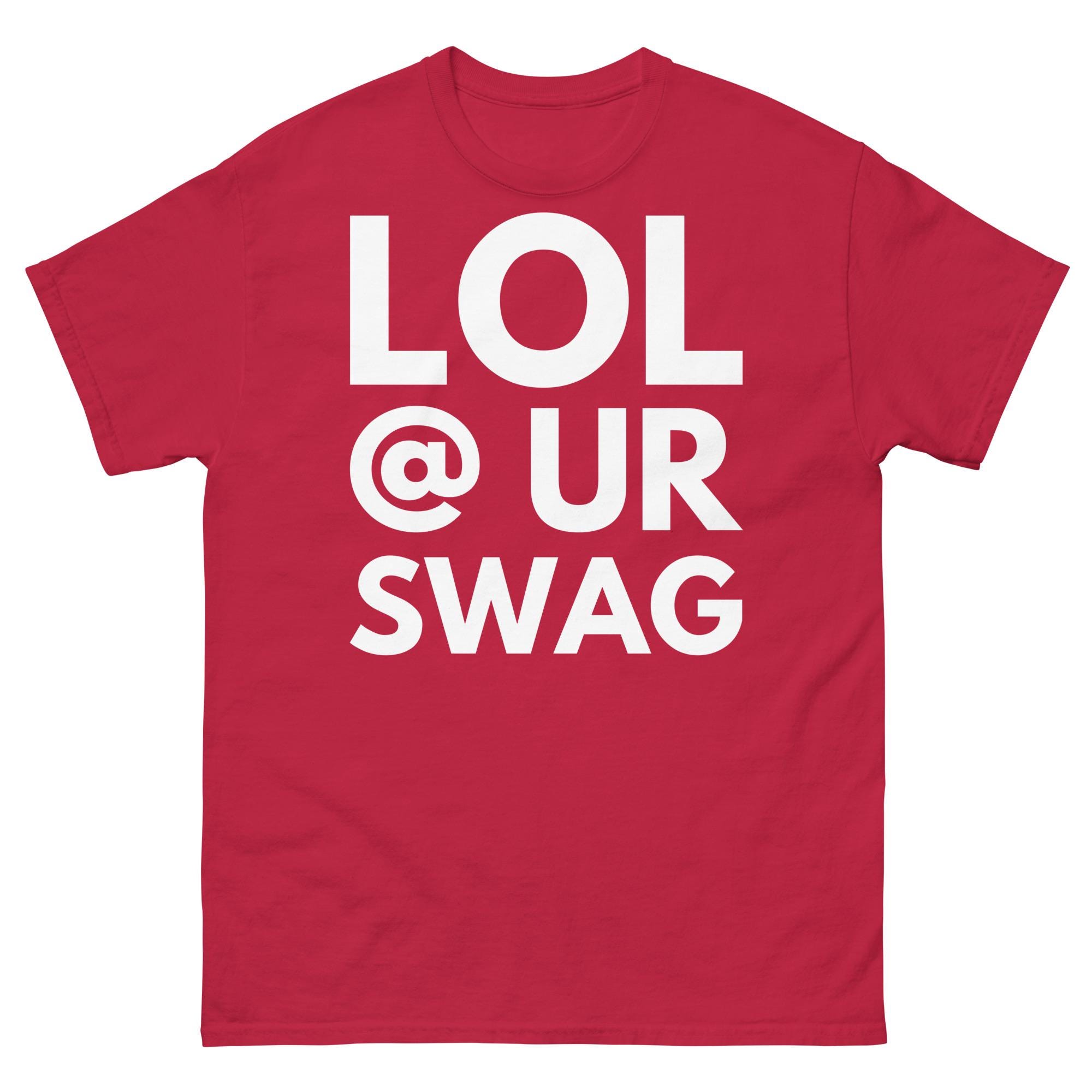 LOL @ UR SWAG Tシャツ、面白いストリートウェアTシャツ、ミームシャツ 