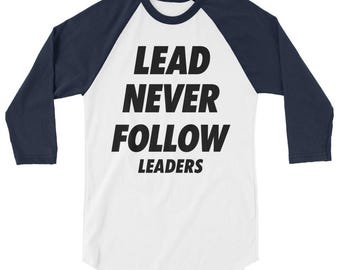 Lead Never Follow Leaders Shirt – Bold Streetwear Raglan Tee, Graphic  Sleeve Baseball Top, Unisex Statement Tee