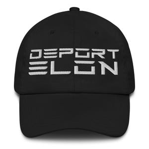 Deport Elon Dad Hat – Anti Musk Political Cap – Funny Tech Satire Hat – Embroidered Adjustable Strapback – Billionaire Parody Gift