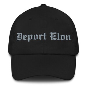 Deport Elon Gothic Dad Hat – Embroidered Dark Font Cap, Anti Musk Satire Hat, Political Parody Streetwear, Adjustable Cotton Twill Cap