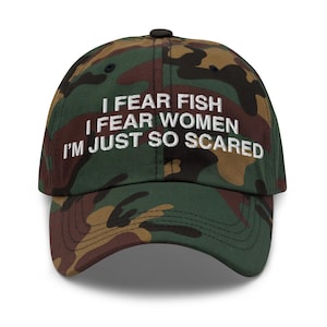 I Fear Fish I Fear Women I&#39;m Just So Scared Hat – Embroidered Dad Hat, Meme Hat, Sadboy Cap, Weirdcore Aesthetic, Funny Gift