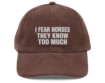 I Fear Horses Hat, Funny Embroidered Corduroy Cap, Weird Horse Meme Hat, Western Humor Dad Hat, Unisex Low Profile Cap