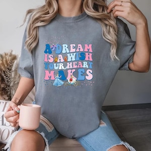 Disney Cinderella A Dream Is A Wish Your Heart Make Shirt, Comfort Color, Disney Family Matching Tee, Magic Kingdom Tee, Park Gift Shirt