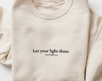 Embroidered Christian Sweatshirt, Let Your Light Shin, Matthew 5:16 Verse, Embroidered Faith Crewneck