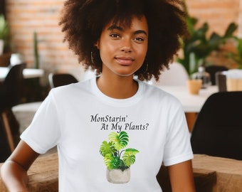 Monstera Shirt, Funny Plant Shirt, Cute Plant Shirt, Gift for Plant Lover, Plant Lover Shirt
