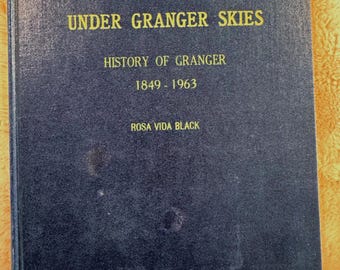 Under Granger Skies – History of Granger 1849-1963 [Utah] ~ Rosa Vida Black ~ Rare Hardcover