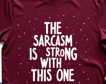 Sarkasmus ist stark mit diesem einen T-Shirt, lustiges Zitat Humor T-Shirt für Männer Frauen, witzig sagendes Grafikoberteil, lässiges Scherzoutfit