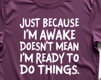 Just Because I’m Awake Funny Mom T-Shirt, Tired Mom Humor Quote Tee for Women, Relatable Mother Saying Shirt, Sarcastic Parenting Joke Top