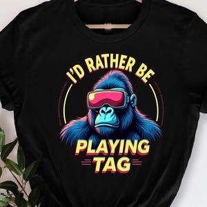 I&#39;d Rather Playing Tag Gorilla Monkey Tag Gorilla Gamer T-Shirt, Funny Gaming, Gaming Shirt, Monkey Tag, Gamer Gift, Virtual Reality