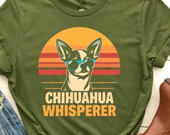Chihuahua Whisperer T-Shirt, Funny Chihuahua Humor Shirt, Dog Lover Tee, Cute Chihuahua, Hilarious Dog Owner, Chihuahua Fans Gift, Funny Dog