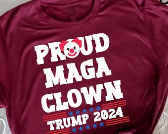 PROUD MAGA CLOWN Trump 2024,  Trump Voters T-Shirt, Election 2024 Shirt, Politics Shirt, Voter Shirt, President Trump, Funny Trump T-Shirt,