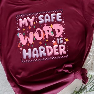 Funny Naughty Women My Safe Word Is Harder, Adult Humor T-Shirt, Cheeky Sayings Shirt, Bold & Sassy Quote Tee, Adult Humor Apparel for Women