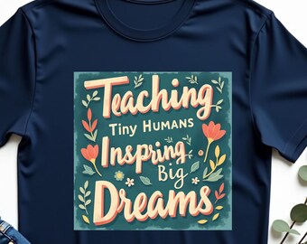 Teaching Tiny Humans T-Shirt, Inspiring Big Dreams Tee, Groovy Teacher , Helping Tiny Humans Do Big Things, Funny Educator Tee, Teacher Gift