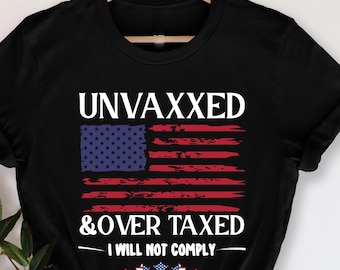 Ovaccinerad och överbeskattad, jag kommer inte att följa t-shirt, politisk tröja, patriotisk tröja, republikansk tröja, anti-Biden-tröja, republikansk gåva