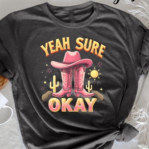 Yeah Sure Okay Western Cowgirl T-Shirt, Funny Cowgirl Tee, Western Humor, Sassy Cowgirl, Country Girl, Western Style Tee, Cute Cowgirl Gift
