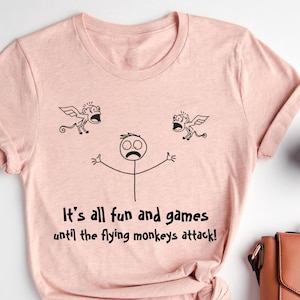 It&#39;s All Fun & Games Until The Flying Monkeys Funny T-Shirt, Hilarious Quote, Unique Gift For Monkey Lovers, Funny Design, Sarcastic Humor