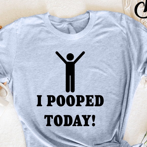 I Pooped Today T-Shirt, Responsible Quote Shirt, Funny Tees, Sarcastic Shirt, Sarcastic Tee, Smartass Shirt, Funny Sarcasm Shirt, Funny Gift
