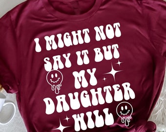 Eu posso não dizer, mas minha filha vai camiseta, roupa feminina engraçada, camisa sarcástica, camiseta engraçada, camisa de humor adulto, camiseta adulta