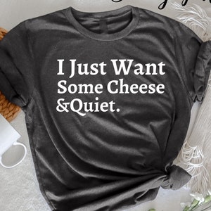 Jag vill bara ha lite ost och tyst rolig t-shirt, sarkastisk ostälskare tee, rolig introvert, tystnadskläder, ostälskare gåva, humor