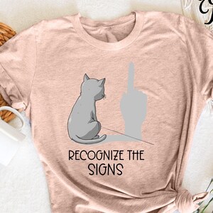 Recognize The Signs | Funny Sarcastic Cat Lovers Saying T-Shirt, Cat Humor, Funny Cat Quote, Cat Lover Gift, Sarcastic Cat, Cat Person Gift