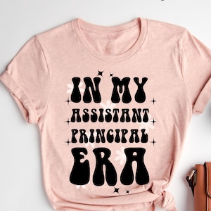 In My Assistant Principal Era T-Shirt, School Assistant Principal  , Teacher's Day Gift , Custom Gift for Principal, Teacher Appreciation