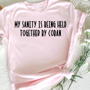 My Sanity Is Being Held Together By Coban, Funny Nurse, Nurse Humor Tee, Nurse Appreciation Gift, Shirt for Nurses, Nurse Life, Nursing