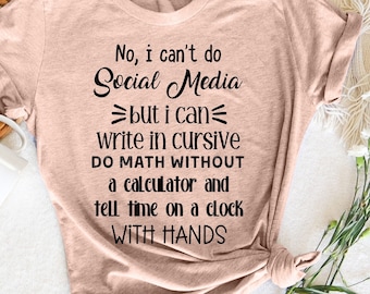 No I Can't Do Social Media But I Can Write T-shirt, T-shirt drôle et sarcastique, T-shirt humoristique, Cadeau sarcastique, Cadeau pour elle, Chemises pour femme