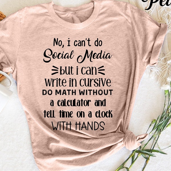 No I Can't Do Social Media But I Can Write T-Shirt, Funny Sarcastic T-Shirt, Humor T-Shirt,  Sarcastic Gift, Gift for Her, Shirts for Woman