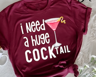 I Need a Huge COCKtail TShirt, Funny Adult TShirt, Humor Drinking TShirt, Day Drinking, Alcohol Shirt, Funny Drinking Shirt, Beer Lover Gift