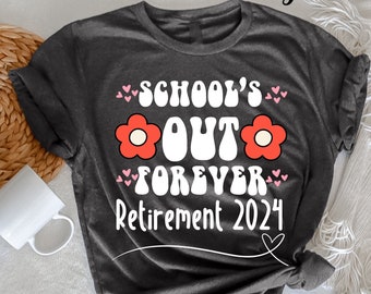 School's Out Forever, gepensioneerde leraar, pensioen 2024 TShirt, gepensioneerde leraar cadeau, klasse van 2024, gepensioneerd shirt, pensioen cadeau voor vrouwen