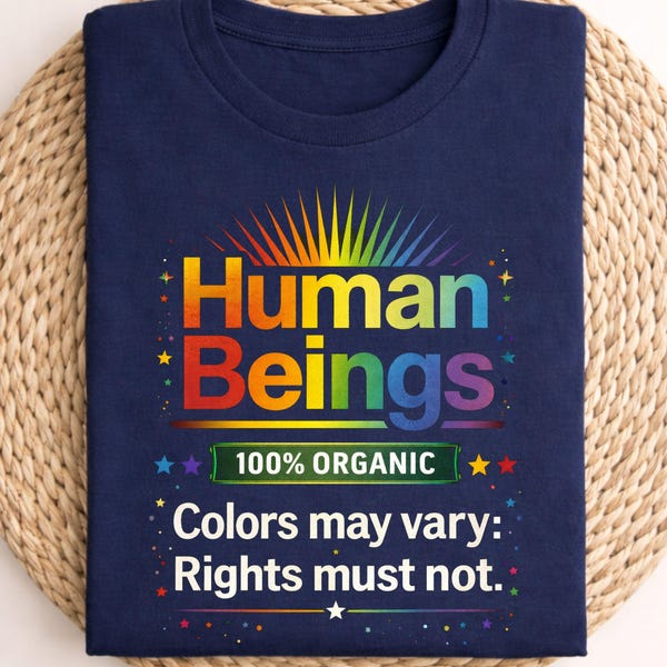 Human Beings 100 Percent Organic Graphic Equality Message Human Rights Humor Shirt Colorful Retro Typography Statement Shirt Social Message