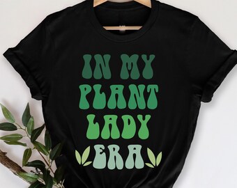 In meiner Plant Lady Era T-Shirt, Gärtnerin T-Shirt, Pflanzenliebhaber Shirt, Bauer T-Shirt, Geschenk für Gärtner, botanisches Shirt, Gartenarbeit Shirt