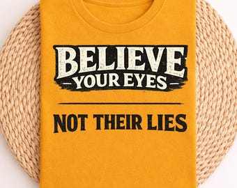 believe your eyes not their lies shirt, minimalist protest quote tee, bold truth message typography, clean statement text design, awareness