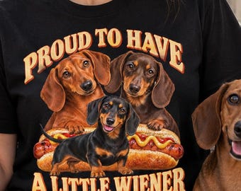Dachshund T-Shirt with Wiener Dog Pun, Proud to Have a Little Wiener Graphic