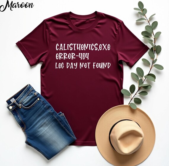 Calisthenics.exe T-Shirt, Leg Day Not Found Funny Workout Tee, Hilarious Fitness Meme Shirt, Gym Lover Calisthenics Training Tee, No Leg Day