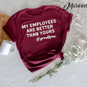 Meine Mitarbeiter sind besser als Ihr Shirt, Entrepreneur Shirt, lustiges Chef Shirt, Chef Dame Shirt, Chef Tageshemd, Chef Shirt, Mädchen Chef Shirt