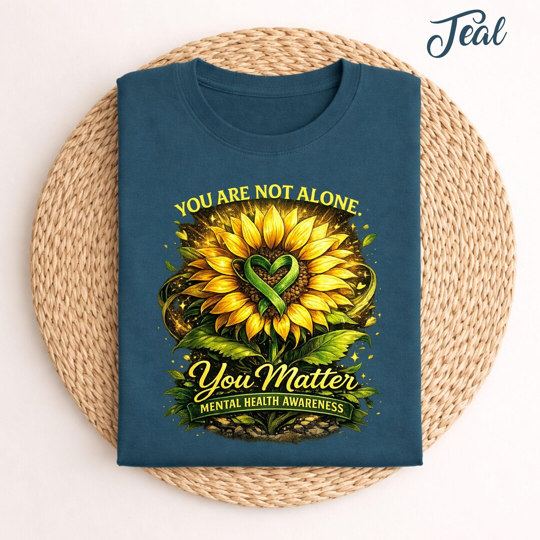 You Are Not Alone You Matter Mental Health Awareness Sunflower Graphic ...