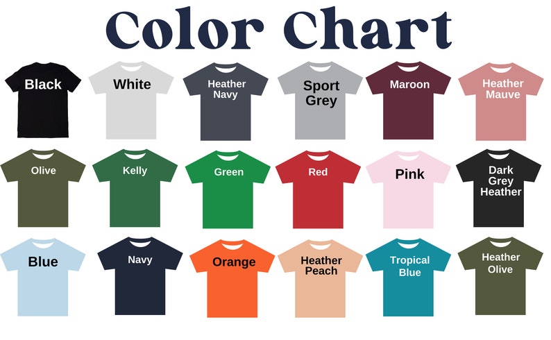May include: Color chart showing 18 different t-shirt colors. The colors include black, white, heather navy, sport grey, maroon, heather mauve, olive, kelly green, green, red, pink, dark grey heather, blue, navy, orange, heather peach, tropical blue, and heather olive.