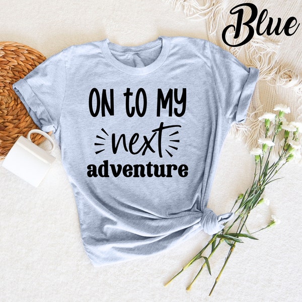 On To My Next  Adventure T-Shirt, Vacation Shirt, Adventure Is Calling, Sunset Themed, Adventure Shirt, Gift For Traveler, Funny Travel
