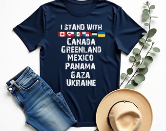 I Stand With Canada Greenland Mexico Panama Gaza Ukraine, Support