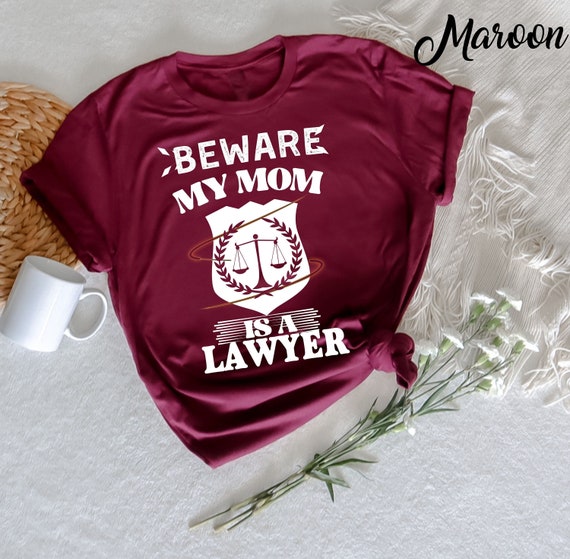 Mom Lawyer Gift Tshirt For A Mother Attorney Mom Lawyer Gift Tshirt For A Mother Attorney