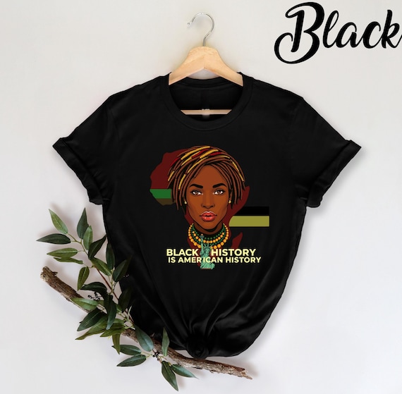 Black History is American History Art Black Woman Graphic T